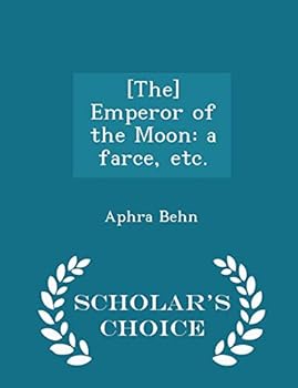 Paperback [The] Emperor of the Moon: a farce, etc. - Scholar's Choice Edition Book