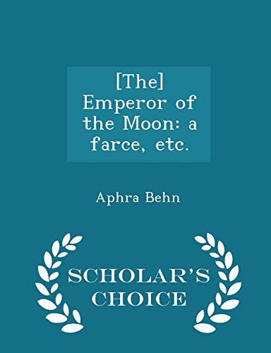 [The] Emperor of the Moon: a farce, etc. - Scho... 1298016770 Book Cover