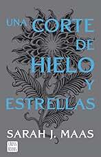 Una corte de hielo y estrellas: Una corte de rosas y espinas 4 (Ficción)