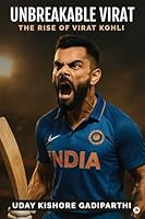 Unbreakable Virat: The Rise of Virat Kohli B0FXN4RLL1 Book Cover