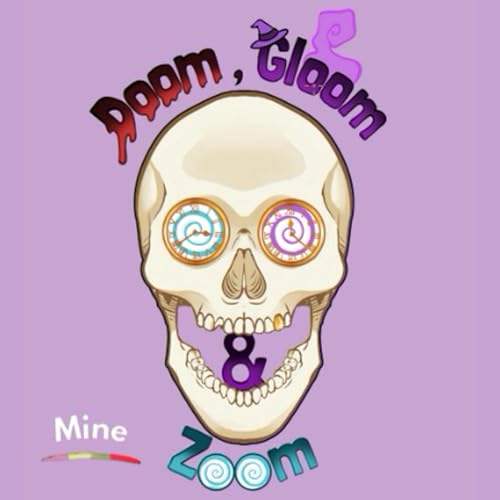 Doom, Gloom & Zoom Podcast Por Mine Entertainment arte de portada