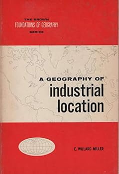 Paperback A geography of industrial location (The Brown foundations of geography series) Book