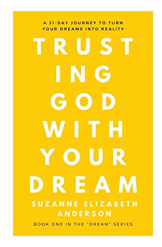 Trusting God with Your Dream: a 31-Day