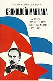 Cronologia Martiana: LA Ruta Apostolica De Jose Marti 1853-1895 (COLECCION CANIQUI) (Spanish Edition)