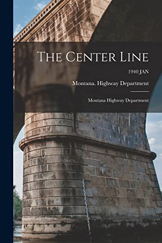 The Center Line: Montana Highway Department; 1940 JAN