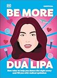 Be More Dua Lipa: New Rules to Help You Dance the Night Away and Fill You with Radical Optimism