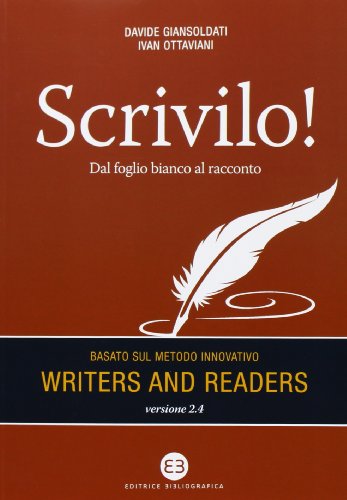 Scrivilo! Dal foglio bianco al racconto. Basato sul metodo Writers and readers
