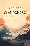  Filosofia Giapponese: Echi dall\'Ikigai al Wabi-Sabi: trova equilibrio e autostima nell\'antica saggezza. Guida pratica per un\'esistenza appagante e significativa