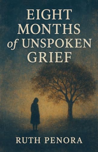 Eight Months of Unspoken Grief
