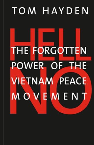 Hell No: The Forgotten Power of the Vietnam Peace Movement