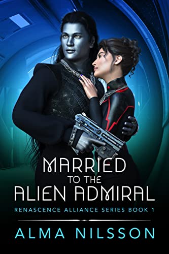 Married to the Alien Admiral: Renascence Alliance Series Book 1