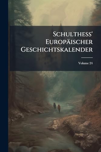 Schulthess' Europäischer Geschichtskalender; Volume 24 (German Edition)