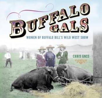 Paperback Buffalo Gals: Women Of Buffalo Bill's Wild West Show Book