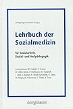  Lehrbuch der Sozialmedizin. Für Sozialarbeit, Sozial- und Heilpädagogik