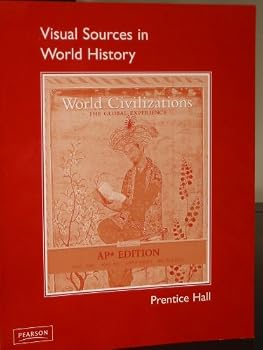Unknown Binding Visual Sources in World History (To accompany- World Civilizations: The Global Experience, 6th Edition, AP* Edition) Book