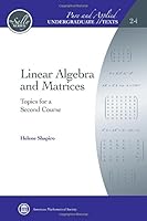 Linear Algebra And Matrices: Topics For A Second Course 1470418525 Book Cover