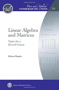 Hardcover Linear Algebra and Matrices: Topics for a Second Course (Pure and Applied Undergraduate Texts) Book