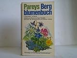 pareys blumenbuch wildblühende pflanzen deutschlands und nordwesteuropas  Pareys Bergblumenbuch. Wildblühende Pflanzen der Alpen, Pyrenäen, Apenninen, der skandinavischen und britischen Gebirge