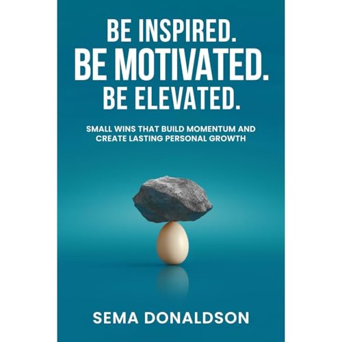 Be Inspired. Be Motivated. Be Elevated. Audiolibro Por Sema Donaldson arte de portada