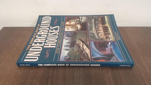 The Complete Book Of Underground Houses: How To Build A Low Cost Home