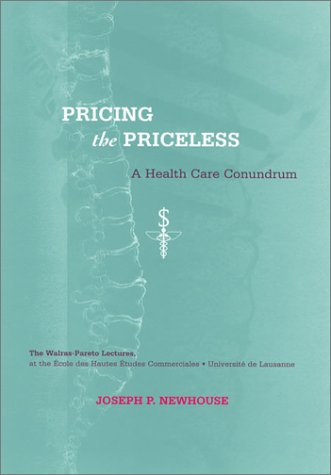 Pricing the Priceless – A Health Care Conundrum (Walras-Pareto Lectures Series)