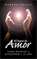El toque de amor: traiga bienestar y prosperidad a su vida 1567183018 Book Cover