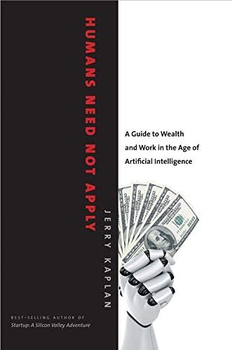 Humans Need Not Apply: A Guide to Wealth and Work in the Age of Artificial Intelligence Hardcover – 3 Sept. 2015