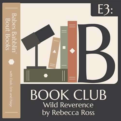 Ep. 3 - Book Club [Wild Reverence by Rebecca Ross]