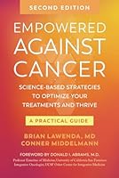 Empowered Against Cancer: Science-Based Strategies To Optimize Your Treatments and Thrive - A Practical Guide 1736793535 Book Cover