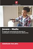 Jovens - Media: O impacto do visionamento da televisão na socialização e na escolarização dos adolescentes (Portuguese Edition)