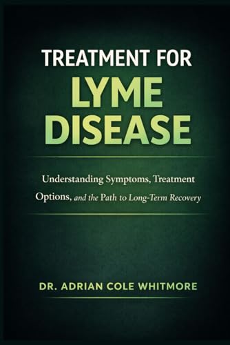 Treatment for Lyme Disease: Understanding Symptoms, Treatment Options, and the