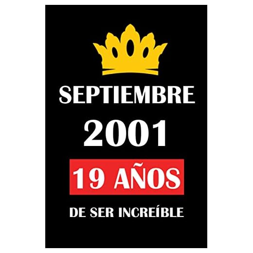 Septiembre 2001 19 años de ser increíble: cuaderno cumpleaños, regalos de cumpleaños para niñas, niños , Cumpleaños 19 años, regalos feliz cumpleaños, "6x9" pulgadas, 120 páginas.