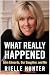 What Really Happened: John Edwards, Our Daughter, and Me