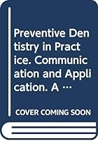 Preventive dentistry in practice: Communication and application : a symposium held at Hyvinge, Finland August 20th-22nd, 1975 8716021517 Book Cover