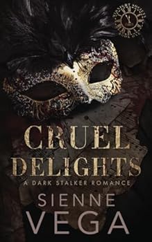 Cruel Delights: A twisted dark and obsessive stalker romance (Midnight Society) - Book #1 of the Midnight Society