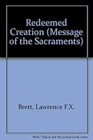Redeemed Creation: Sacramentals Today 0894532340 Book Cover
