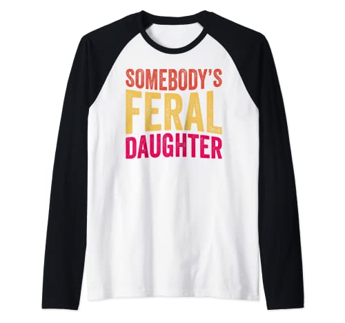 Somebody's Feral Daughter Girls Retro Groovy Funny Saying Camiseta Manga Raglan