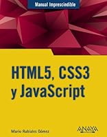 HTML5, CSS3 y Javascript / HTML5, CSS3 and Javascript (Manual Imprescindible / Essential Manual) 8441535272 Book Cover