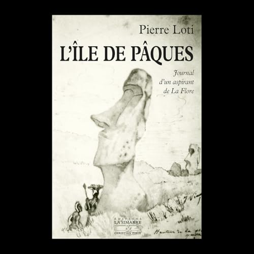 L'île de Pâques (Littérature française): Pierre Loti: Journal d'un aspirant de La Flore