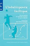 sport collectif en s  L’intelligence tactique: Des perceptions aux décisions tactiques en sports collectifs (Pratiques & techniques)