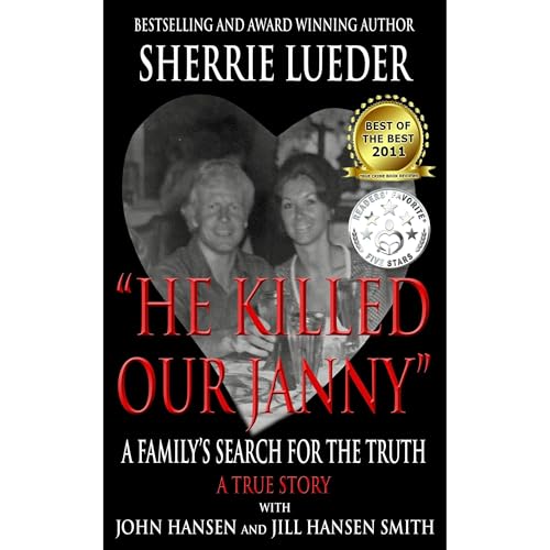 &amp;quot;HE KILLED OUR JANNY: &amp;quot; A Family's Search for the Truth by Sherrie Lueder, John Hansen, Jill Hansen Smith episode artwork