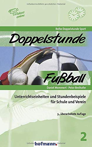 Doppelstunde Fußball: Unterrichtseinheiten und Stundenbeispiele für Schule und Verein