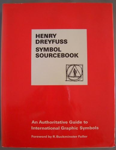 Henry Dreyfuss Symbol Sourcebook: An Authorative Guide to International Graphic Symbols Hardcover – January 1, 1972