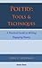 Poetry: Tools & Techniques: A Practical Guide to Writing Engaging Poetry