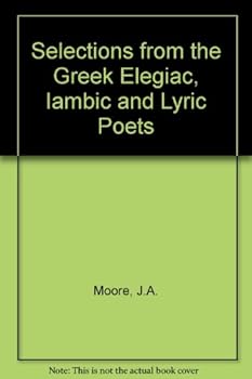 Hardcover Selections from the Greek Elegiac, Iambic and Lyric Poets. Book