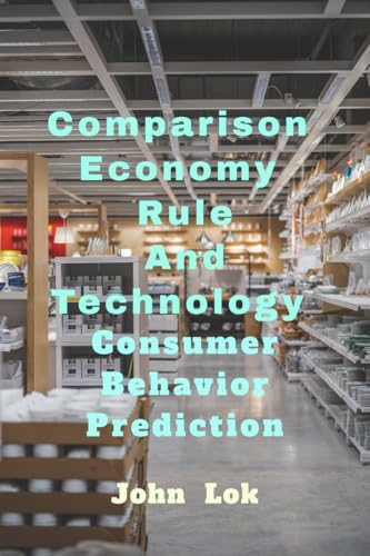 Comparison Economy Rule And Technology: Consumer Behavior Predict...