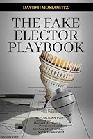 The Fake Elector Playbook: Lessons for the 2024 Election 1916604234 Book Cover