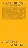 La vie bonne: Notre socialisme