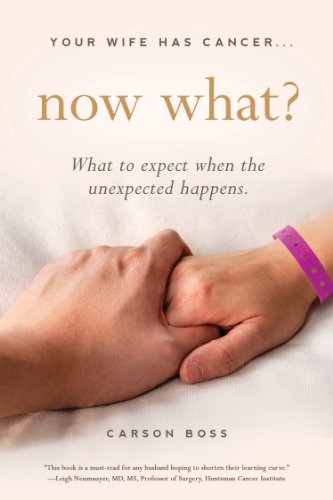Amazon Co Jp Your Wife Has Cancer Now What What To Expect When The Unexpected Happens English Edition 電子書籍 Boss Carson 洋書