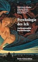 Psychologie des Ich: Anthroposophie, Psychotherapie 3772527418 Book Cover